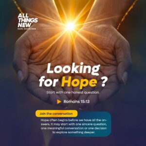 All Things New: Looking for Hope? Romans 15:13